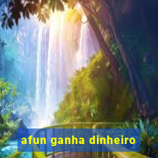 afun ganha dinheiro